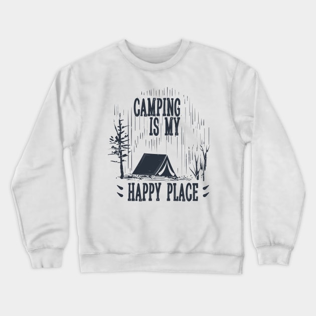 Camping is my happy place Crewneck Sweatshirt by Tesszero